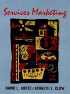 Kenneth E Clow, Kenneth E. Clow, Clow Kenneth E., Kurtz, David Kurtz, David L Kurtz... - Services Marketing