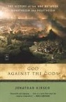 Jonathan Kirsch - God Against the Gods
