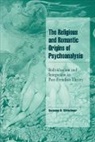 Suzanne R. Kirschner, Kirschner Suzanne R., Suzanne Kirshner, Steven Seidman - The Religious and Romantic Origins of Psychoanalysis