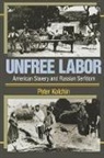 Peter Kolchin - Unfree Labor