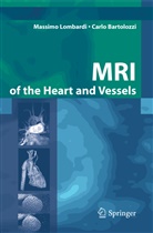 Carlo Bartolozzi, L. Donato, Massim Lombardi, Massimo Lombardi, C. Bartolozzi, M. Lombardi... - MRI of the Heart and Vessels