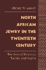 Michael M. Laskier, Michael Menachem Laskier, Laura McCall, Donald Yacovone - North African Jewry in the Twentieth Century