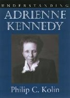 Philip C Kolin, Philip C. Kolin - Understanding Adrienne Kennedy