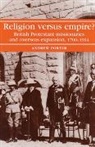 A. Porter, A. N. Porter, Andrew Porter, Porter A. - Religion Versus Empire?