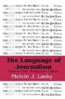 Melvin J. Lasky, Melvin J. Lasky, Lasky Melvin J. - Language of Journalism