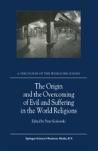 Koslowski, P Koslowski, P. Koslowski - The Origin and the Overcoming of Evil and Suffering in the World Religions