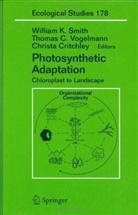 Thoma C Vogelmann, Thomas C Vogelmann, Christa Critchley, William Smith, William K Smith, William K. Smith... - Photosynthetic Adaptation