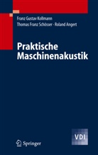 Rolan Angert, Roland Angert, Franz Kollmann, Franz G Kollmann, Franz G. Kollmann, Franz Gustav Kollmann... - Praktische Maschinenakustik
