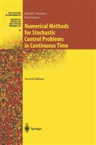 Paul G Dupuis, Paul G. Dupuis, Harol Kushner, Harold Kushner, Harold J Kushner, Harold J. Kushner - Numerical Methods for Stochastic Control Problems in Continuous Time