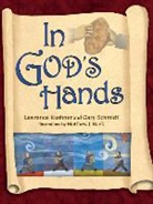 Lawrence Kushner, Lawrence Schmidt Kushner, Rabbi Lawrence Kushner, Gary Schmidt, Gary D. Schmidt, Matthew Baek... - In God''s Hands
