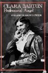 Elizabeth Brown Pryor - Clara Barton, Professional Angel