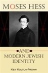 Ken Koltun-Fromm, Koltun-Fromm Ken - Moses Hess and Modern Jewish Identity