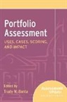 Associates, Banta, Trudy W. Banta &amp; Associates, Trudy W. Banta &amp;amp, Trudy W. Banta, Trudy W Banta and Associates - Portfolio Assessment Uses, Cases, Scoring, and Impact