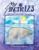 Vladyana Krykorka, Michael Kusugak, Michael Arvaarluk Kusugak, Michael Arvaarluk Kusugak Kusugak, Michael Arvaarluk/ Krykorka Kusugak, Vladyana Krykora... - My Arctic 1, 2, 3