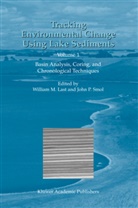 W.M. Last, William M. Last, Willia M Last, William M Last, P Smol, P Smol... - Tracking Environmental Change Using Lake Sediments - 1: Tracking Environmental Change Using Lake Sediments