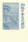 Norman Kutcher, Patrick Hannan, Denis Twitchett - Mourning in Late Imperial China
