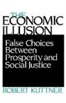 Robert Kuttner - Economic Illusion