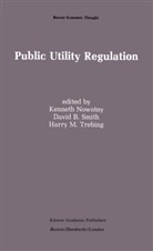 Davi B Smith, David B Smith, Harry M Trebing, Kenneth Nowotny, David B. Smith, Harry M. Trebing - Public Utility Regulation