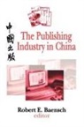 Robert Baensch, Robert E. Baensch, Robert Baensch, Robert E. Baensch - The Publishing Industry in China