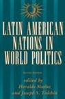 David G Becker, David G. Becker, Heraldo Munoz, Heraldo Tulchin Munoz, Heraldo Muñoz, Joseph S Tulchin... - Latin American Nations in World Politics