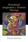 Pui-Lan Kwok, Pui-Lan, Kwok Pui-Lan - Postcolonial Imagination And Feminist Theology