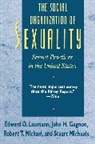 John H. Gagnon, Gagnon John H., Edward O. Laumann, Laumann Edward O., Robert T. Michael, Michael Robert T.... - The Social Organization of Sexuality