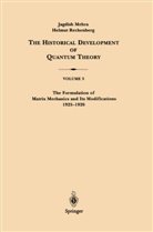 Jagdis Mehra, Jagdish Mehra, Helmut Rechenberg, Springer - The Historical Development of Quantum Theory - 3: The Formulation of Matrix Mechanics and Its Modifications 1925-1926