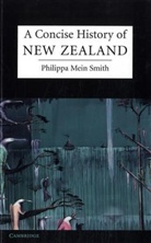 Philippa Mein Smith - A Concise History of New Zealand
