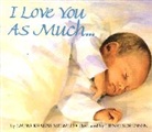 Laura Krauss Melmed, Melmed Laura Krauss, Henri Sorensen, Sorensen Henri - I Love You As Much... Board Book