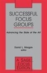 David Morgan, David L. Morgan, Sally Morgan, David Morgan, David L Morgan, David L. Morgan - Successful Focus Groups