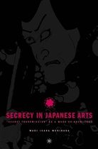 M Morinaga, M. Morinaga, Maki Morinaga, Maki Isaka Morinaga - Secrecy in the Japanese Arts