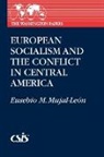 Eusebio Mujal-Leon, Unknown - European Socialism and the Conflict in Central America