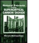 Mamata Mukhopadhyay, Mamata (Indian Institute of Technolo Mukhopadhyay, Mamata (Indian Institute of Technology Mukhopadhyay, Mukhopadhyay Mamata, MUKHOPADHYAY MAMATA INDIAN INSTI - Natural Extracts Using Supercritical Carbon Dioxide