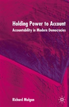R Mulgan, R. Mulgan, R. G. Mulgan, Richard Mulgan - Holding Power to Account