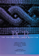 J. D. Watson, Richard A Gibbs, Francoi Ferre, Francois Ferre, Richard A. Gibbs, Kary B. Mullis - The Polymerase Chain Reaction