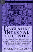 M Netzloff, M. Netzloff, Mark Netzloff - England's Internal Colonies