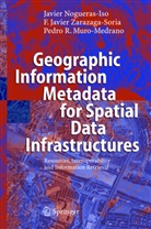 Pedro Muro-Medrano, Pedro R. Muro-Medrano, Javie Nogueras-Iso, Javier Nogueras-Iso, F. Javier Zarazaga-Soria, Francisco J. Zarazaga-Soria... - Geographic Information Metadata for Spatial Data Infrastructures