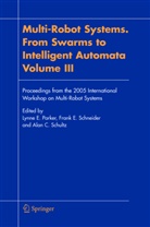 Alan C Schultz, Fran E Schneider, Frank E Schneider, L. E. Parker, Lynne E. Parker, F. E. Schneider... - Multi-Robot Systems, From Swarms to Intelligent Automata. Vol.3