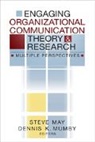 Stephen K. May, Steve May, Steve K. Mumby May, Steve Mumby May, MAY STEVE K MUMBY DENNIS K, Dennis K. Mumby... - Engaging Organizational Communication Theory and Research