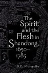 D E Mungello, D. E. Mungello, David E. Mungello, Mungello D. E. - The Spirit and the Flesh of Shandong, 1650-1785