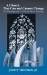John T. Noonan, John Thomas Noonan - Church That Can and Cannot Change