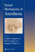 Joseph E. Antognini, Josep E Antognini, Joseph E Antognini - Neural Mechanisms of Anesthesia