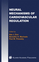 Nae J. Dun, Benedit H Machado, Benedito H Machado, Paul M Pilowsky, Benedito H. Machado, Paul M. Pilowsky - Neural Mechanisms of Cardiovascular Regulation