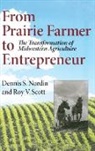 Dennis Nordin, Dennis S. Nordin, Dennis Scott Nordin, Dennis Sven Scott Nordin, Dennis Sven/ Scott Nordin, Nordin Dennis... - From Prairie Farmer to Entrepreneur