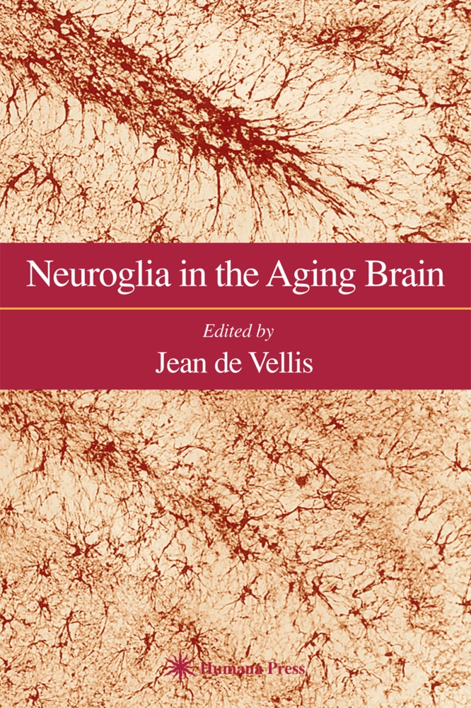 Jea de Vellis, Jean de Vellis, Jean S. de Vellis - Neuroglia in the Aging Brain