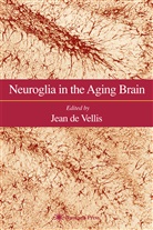 Jea de Vellis, Jean de Vellis, Jean S. de Vellis - Neuroglia in the Aging Brain