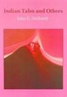 John G Neihardt, John G. Neihardt, John Gneisenau Neihardt - Indian Tales and Others