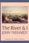 John G Neihardt, John G. Neihardt, John Gneisenau Neihardt - The River and I