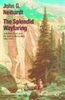 John G Neihardt, John G. Neihardt, John Gneisenau Neihardt - The Splendid Wayfaring