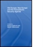 K. Longhurst, Jim Parry, Kerry Longhurst, Longhurst Kerry, Marcin Zaborowski - Old Europe, New Europe, and the Transatlantic Security Agenda